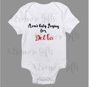 Mom's Only Paying for Delta Baby Body Suit Delta Sigma Theta Baby Body Suit
