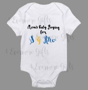 Mom's Only Paying for Sigma Gamma Rho Baby Body Suit