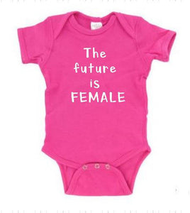 The Future Is Female Baby Body Suit