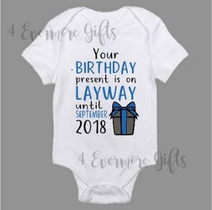 Your Present Is on Layway Baby Body Suit