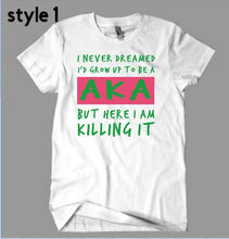 Load image into Gallery viewer, I Never Dreamed AKA Shirt
