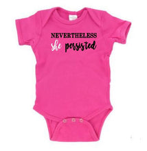 Load image into Gallery viewer, Nevertheless She Persisted Baby Body Suit