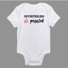 Load image into Gallery viewer, Nevertheless She Persisted Baby Body Suit