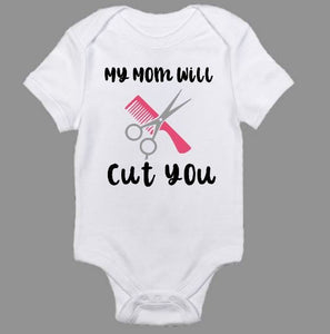 My Mom Will Cut You Baby Body Suit | My Dad Will Cut You Baby Body Suit